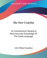 The New Cratylus; or, Contributions Towards a More Accurate Knowledge of the Greek Language 9353958830 Book Cover