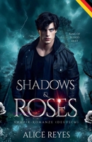 Shadows & Roses: Vampir-Romanze (Deutsch) (King of Blood (Deutsch)) (German Edition) B0FMXQXHQN Book Cover