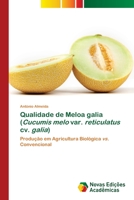 Qualidade de Meloa galia (Cucumis melo var. reticulatus cv. galia): Produção em Agricultura Biológica vs. Convencional 6203468533 Book Cover
