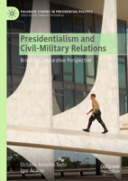 Presidentialism and Civil-Military Relations: Brazil in Comparative Perspective 3031831128 Book Cover