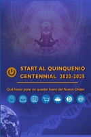 Start al Quinquenio #Centennial 2020-2025: Qué hacer para no quedar fuera del Nuevo Orden B08H5DD6ZB Book Cover