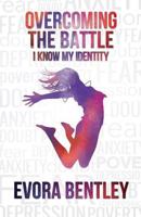 Overcoming the Battle: I Know My Identity 1979501300 Book Cover