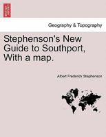 Stephenson's New Guide to Southport, With a map. 124091430X Book Cover