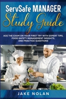 ServSafe Manager Study Guide: Ace the Exam on Your First Try with Expert Tips, Food Safety Management Insights, and Practice Questions 1300364084 Book Cover
