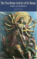 The Ten Divine Articles of Sri Durga: Insights and Meditations (Sword of the Goddess) 1891893076 Book Cover