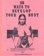 38 Ways to Develop Your Bust: Grow 1 to 2 Cup Sizes with Exercise 1483914445 Book Cover