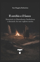 Il cerchio e il fuoco: Mamoiada tra Mamuthones, Issohadores e domande che non vogliono morire (Tempos de Mamujone) (Italian Edition) B0GFNDKGNB Book Cover