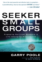 Seeker Small Groups: Engaging Spiritual Seekers in Life-Changing Discussions 0310242339 Book Cover