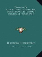 Demanda De Responsabilidad Contra Los Magistrados Del Supremo Tribunal De Justica (1904) 1162277491 Book Cover