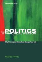 The Politics of Practical Reason 160899466X Book Cover