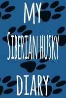 My Siberian Husky Diary: The perfect gift for the dog owner in your life - 6x9 119 page lined journal! 169758618X Book Cover