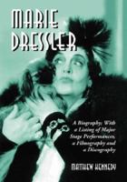 Marie Dressler: A Biography, with a Listing of Major Stage Performances, a Filmography and a Discography 0786405201 Book Cover