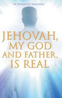 Jehovah, My God and Father, Is Real 1684566983 Book Cover