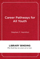 Career Pathways for All Youth: Lessons from the School-to-Work Movement 1682534456 Book Cover