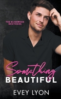 Something Beautiful: A Small Town Brother's Best Friend Romance 1959094254 Book Cover