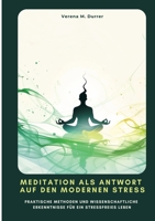 Meditation als Antwort auf den modernen Stress: Praktische Methoden und wissenschaftliche Erkenntnisse für ein stressfreies Leben (German Edition) 3384439546 Book Cover