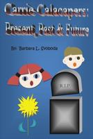 Carrie Calacapers: Present, Past & Future 1973720868 Book Cover