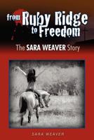 From Ruby Ridge to Freedom: The Sara Weaver Story 0983456844 Book Cover