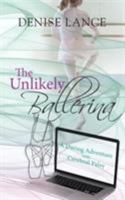 The Unlikely Ballerina: A Daring Adventure with Cerebral Palsy 1634918762 Book Cover