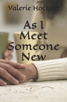 As I Meet Someone New 1794484574 Book Cover