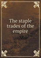 The Staple Trades of the Empire 1014852919 Book Cover