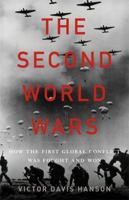 The Second World Wars: How the First Global Conflict Was Fought and Won 1541674103 Book Cover