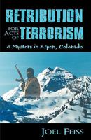 Retribution for Acts of Terrorism: A Mystery in Aspen, Colorado 1440178739 Book Cover