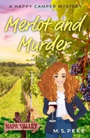 Merlot and Murder: A Happy Camper Mystery B0CL1RMXZR Book Cover