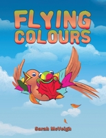 Flying Colours 1398498319 Book Cover