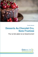 Desserts Au Chocolat Cru, Sans Fructose 6139589509 Book Cover