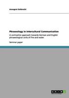 Phraseology in Intercultural Communication: A contrastive approach towards German and English phraseological units of fire and water 3640963342 Book Cover