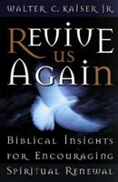 Revive Us Again: Biblical Insights for Encouraging Spiritual Renewal 0805418199 Book Cover