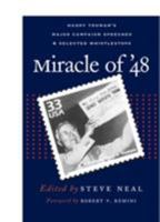 Miracle of '48: Harry Truman's Major Campaign Speeches & Selected Whistle -Stops 0809325578 Book Cover