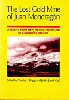 The Lost Gold Mine of Juan Mondragon: A Legend from New Mexico Performed by Melaquias Romero (Publications of the American Folklore Society New Series) 0816509778 Book Cover