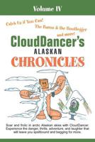 CloudDancer's Alaskan Chronicles, Volume IV 1469782200 Book Cover