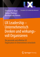 UX Leadership - Unternehmerisch Denken und wirkungsvoll Organisieren: Die wirkungsvolle UX Organisation (German Edition) 3658484357 Book Cover
