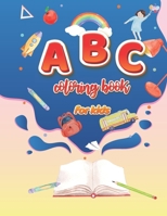 ABC Coloring Book For Kids: Fun Coloring Books for Toddlers & Kids Ages 2, 3, 4 & 5 | Learning Activities for Toddlers and Preschool | A Perfect and Fun Gift for Boys and Girls B08ZW2GFFN Book Cover