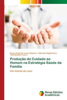 Produção do Cuidado ao Homem na Estratégia Saúde da Família: Um estudo de caso 6202176636 Book Cover