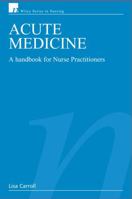 Acute Medicine: A Handbook for Nurse Practitioners 0470026820 Book Cover