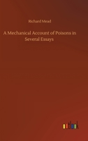 A Mechanical Account of Poisons in Several Essays 9356895694 Book Cover