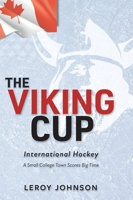 The Viking Cup: International Hockey: A Small College Town Scores Big Time 1525596438 Book Cover