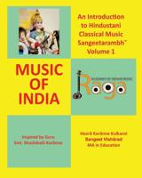 An Introduction to Hindustani Classical Music Sangeetarambh™ Volume 1: Music of India (North Indian Classical Music) 1731408706 Book Cover
