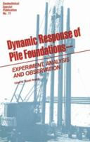 Dynamic Response of Pile Foundations: Experiment, Analysis and Observation - Proceedings of a Session of the Geotechnical Engineering Division of the American ... 1987: Experiment, Analysis and Observ 0872625915 Book Cover