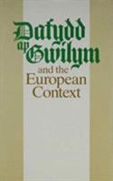 Dafydd Ap Gwilym and the European Context 0708310303 Book Cover