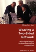 Weaving a Two-Sided Network: Winning Strategies in Network Platform Competition 3836426331 Book Cover