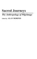 Sacred Journeys: Anthropology of Pilgrimage (Contributions to the Study of Anthropology) 0313278792 Book Cover