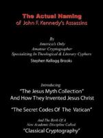 The Actual Naming of John F. Kennedy's Assassins: The Vatican Ciphers 1598005472 Book Cover