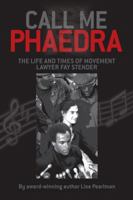 Call Me Phaedra: The Life and Times of Movement Lawyer Fay Stender 1587904357 Book Cover