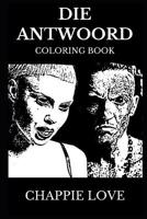 Die Antwoord Coloring Book: Legendary ZEF Band and African Rappers, Prodigy Artists and Iconic Cultural Electro Duo Inspired Adult Coloring Book 108090560X Book Cover