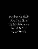 My People Skills Are Just Fine. It's My Tolerance to Idiots that needs Work: Line Notebook Handwriting Practice Paper Workbook 1099703026 Book Cover